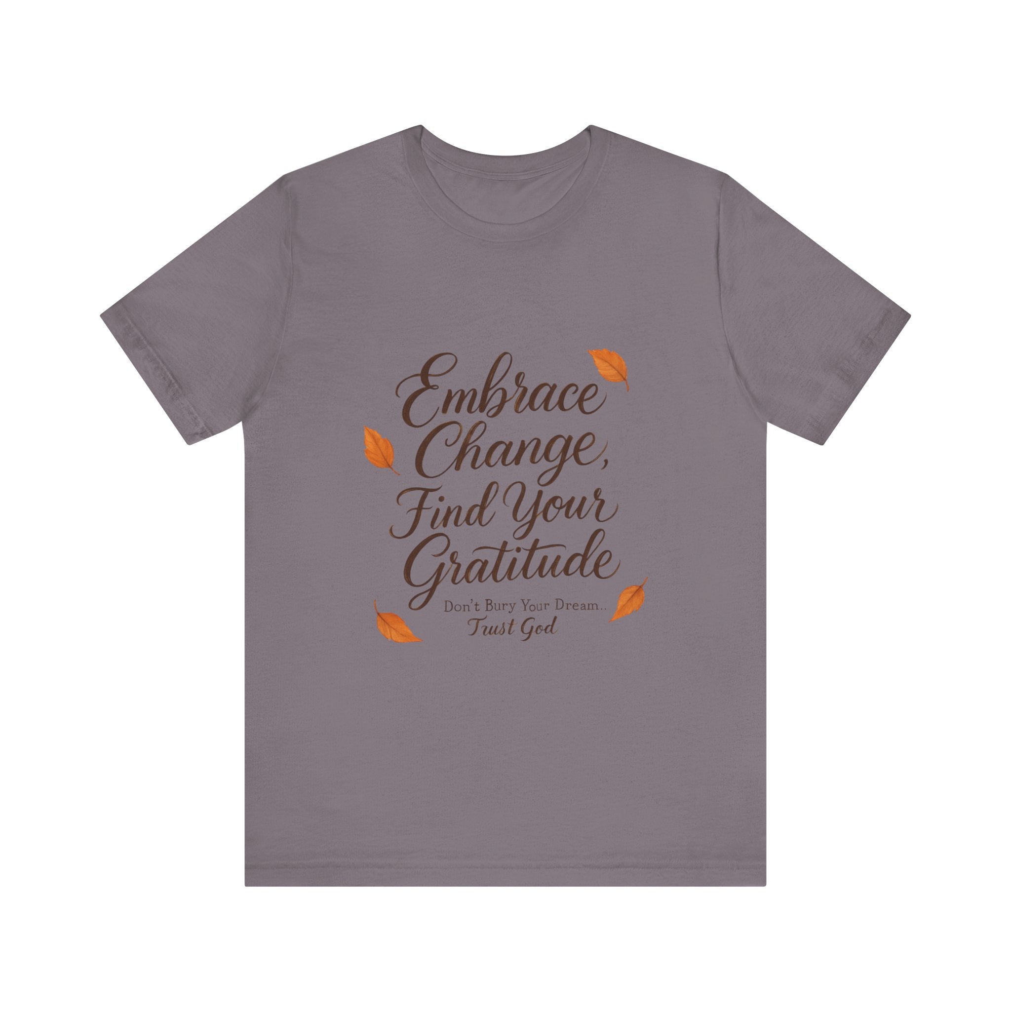Embrace Change, Find Your Gratitude Unisex Jersey Short Sleeve T-Shirt