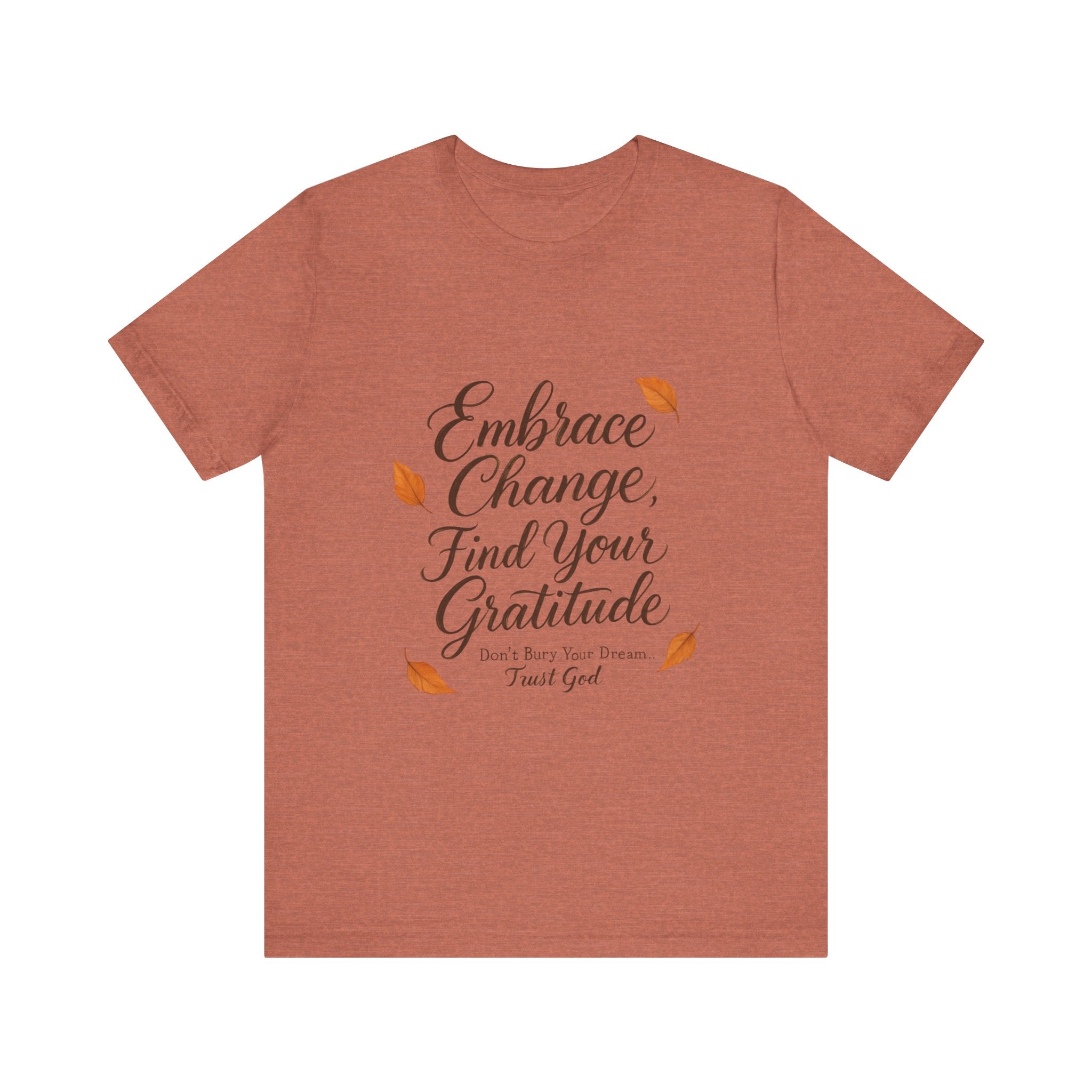 Embrace Change, Find Your Gratitude Unisex Jersey Short Sleeve T-Shirt
