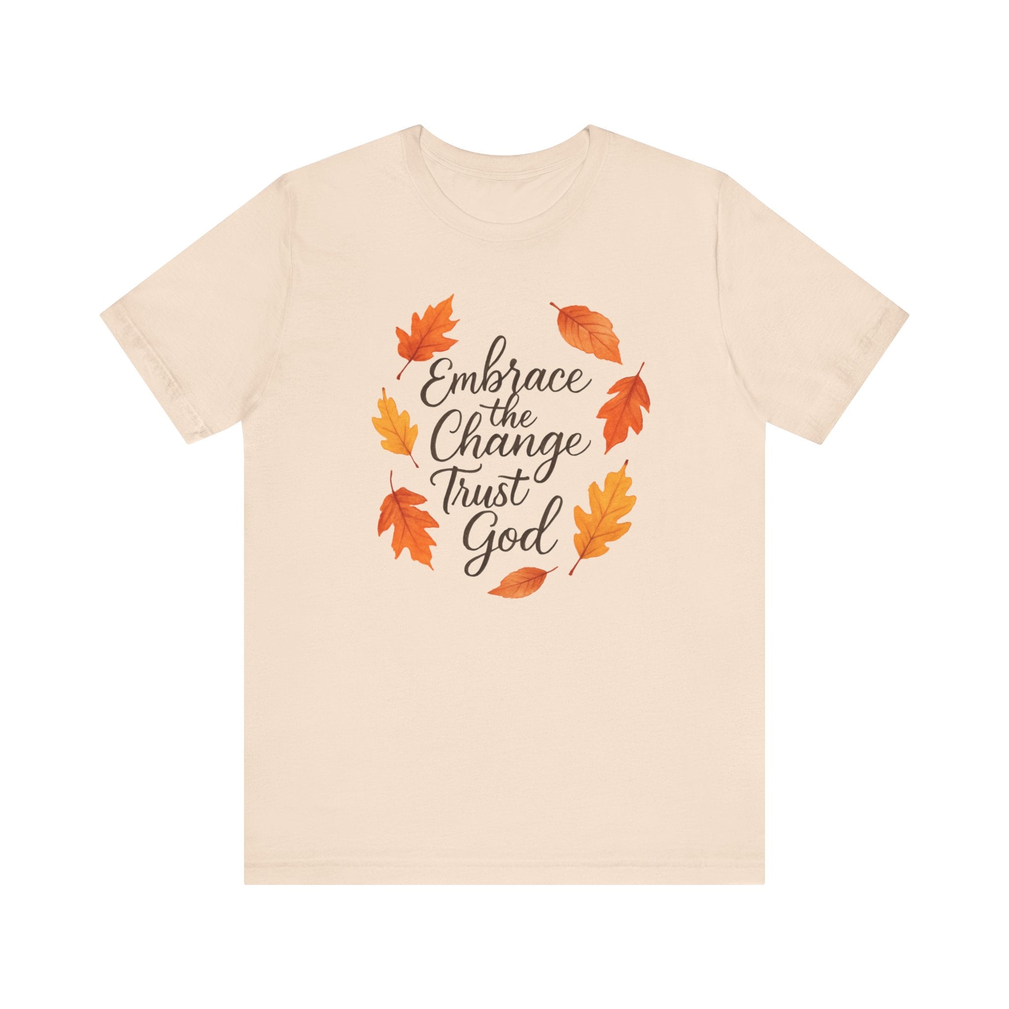 Embrace Change the Trust God T-Shirt