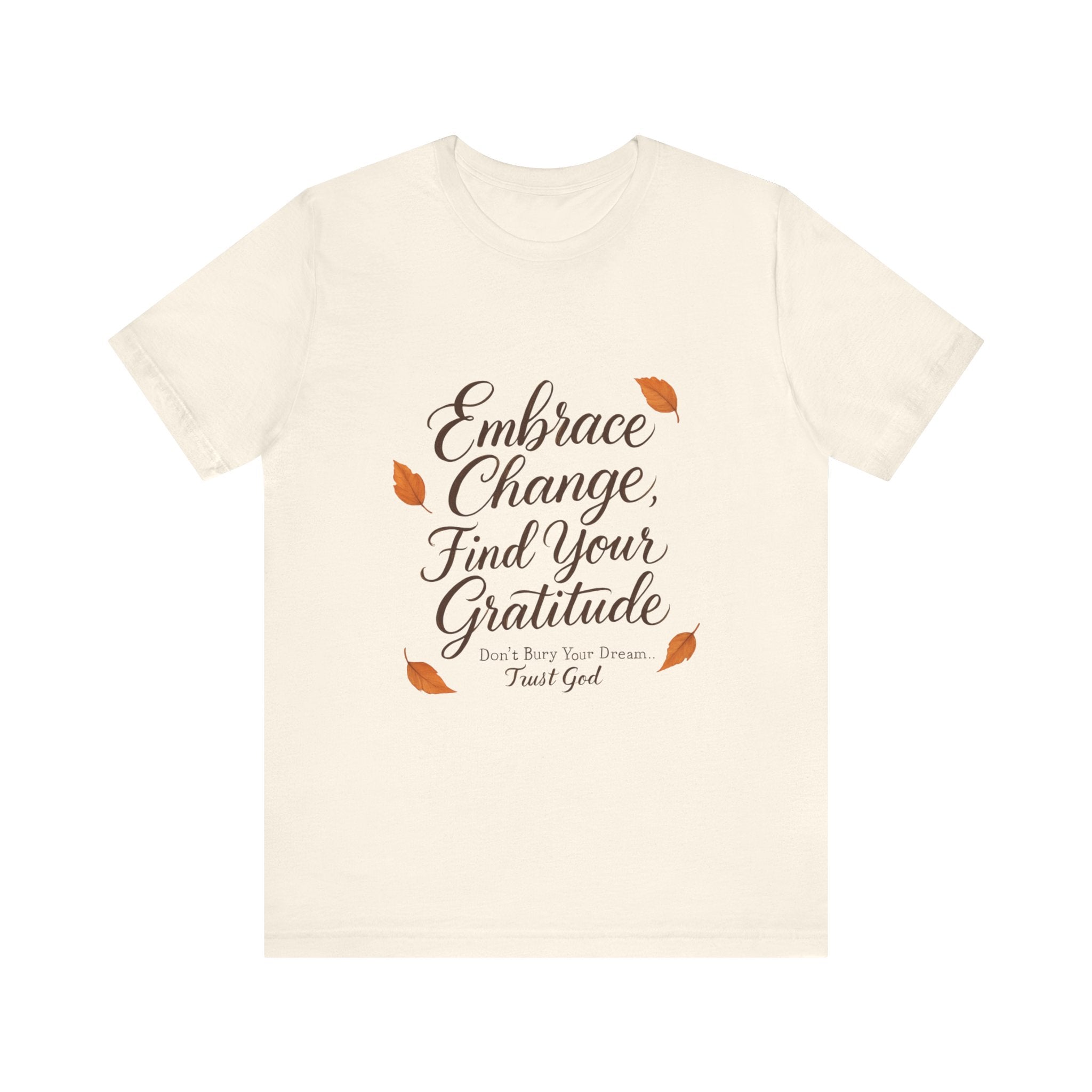 Embrace Change, Find Your Gratitude Unisex Jersey Short Sleeve T-Shirt