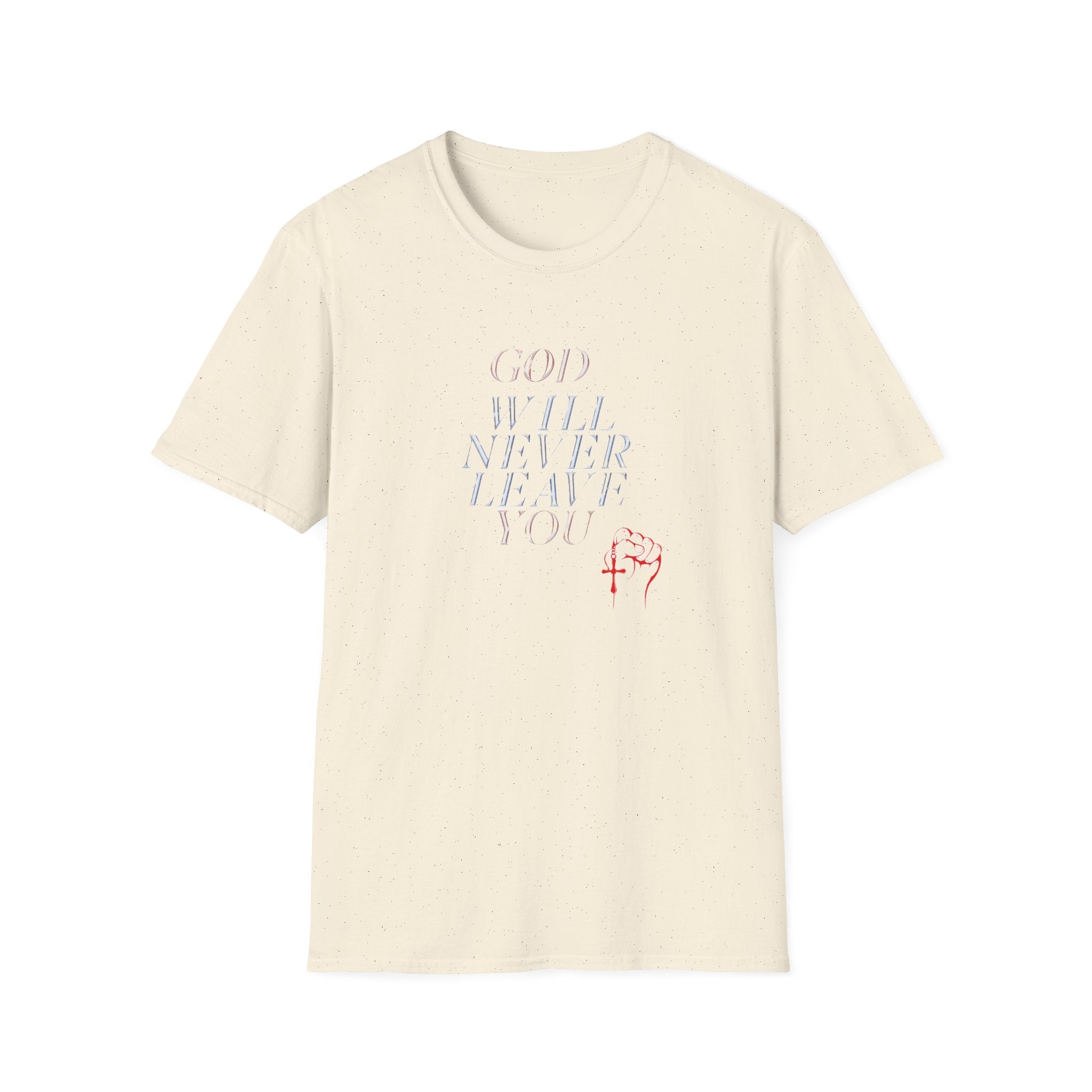 Unisex God Will Never Leave You Soft style Tee