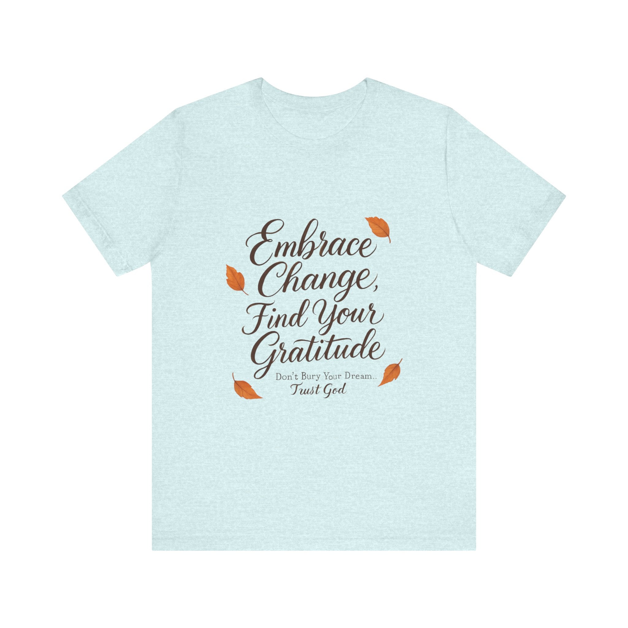 Embrace Change, Find Your Gratitude Unisex Jersey Short Sleeve T-Shirt
