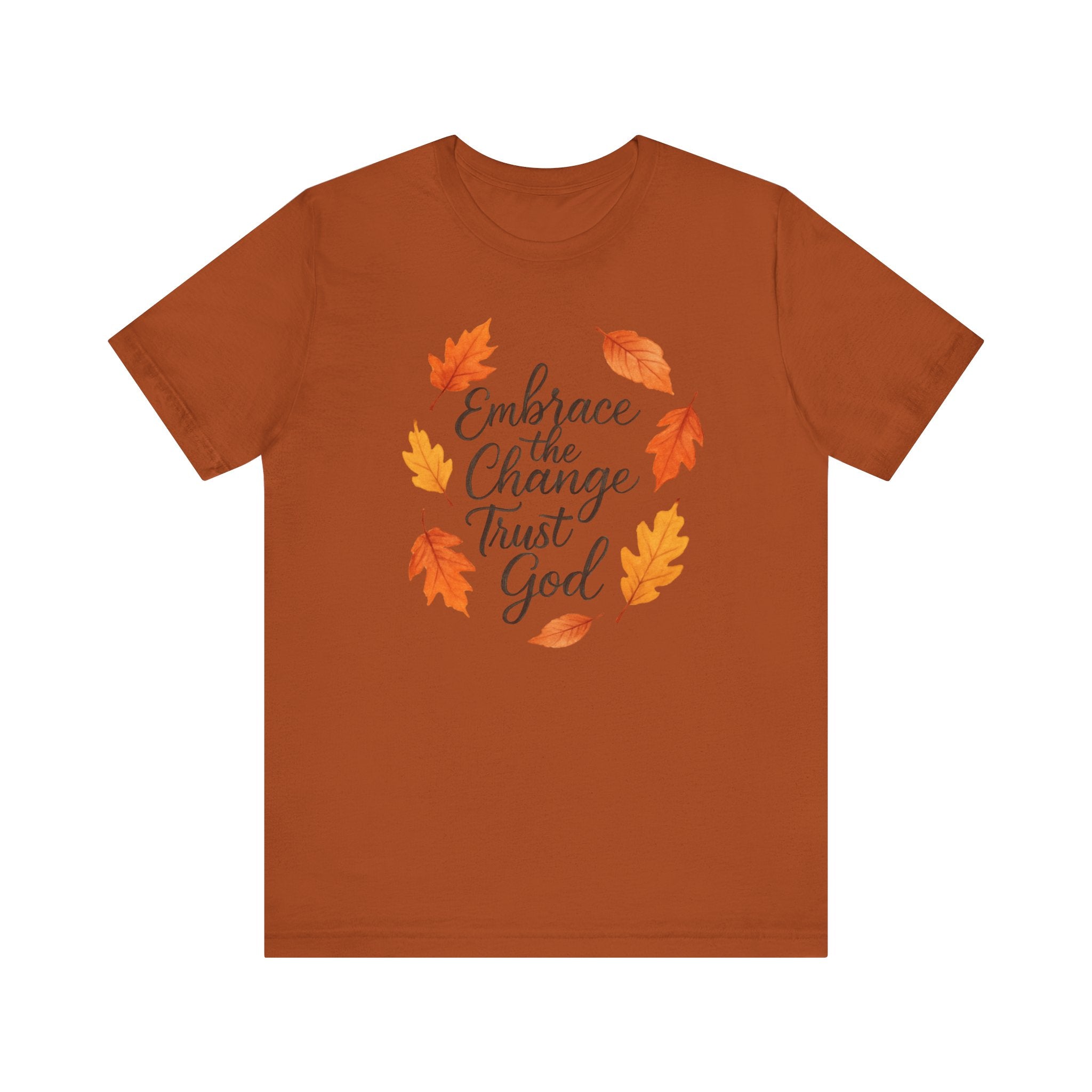 Embrace Change the Trust God T-Shirt