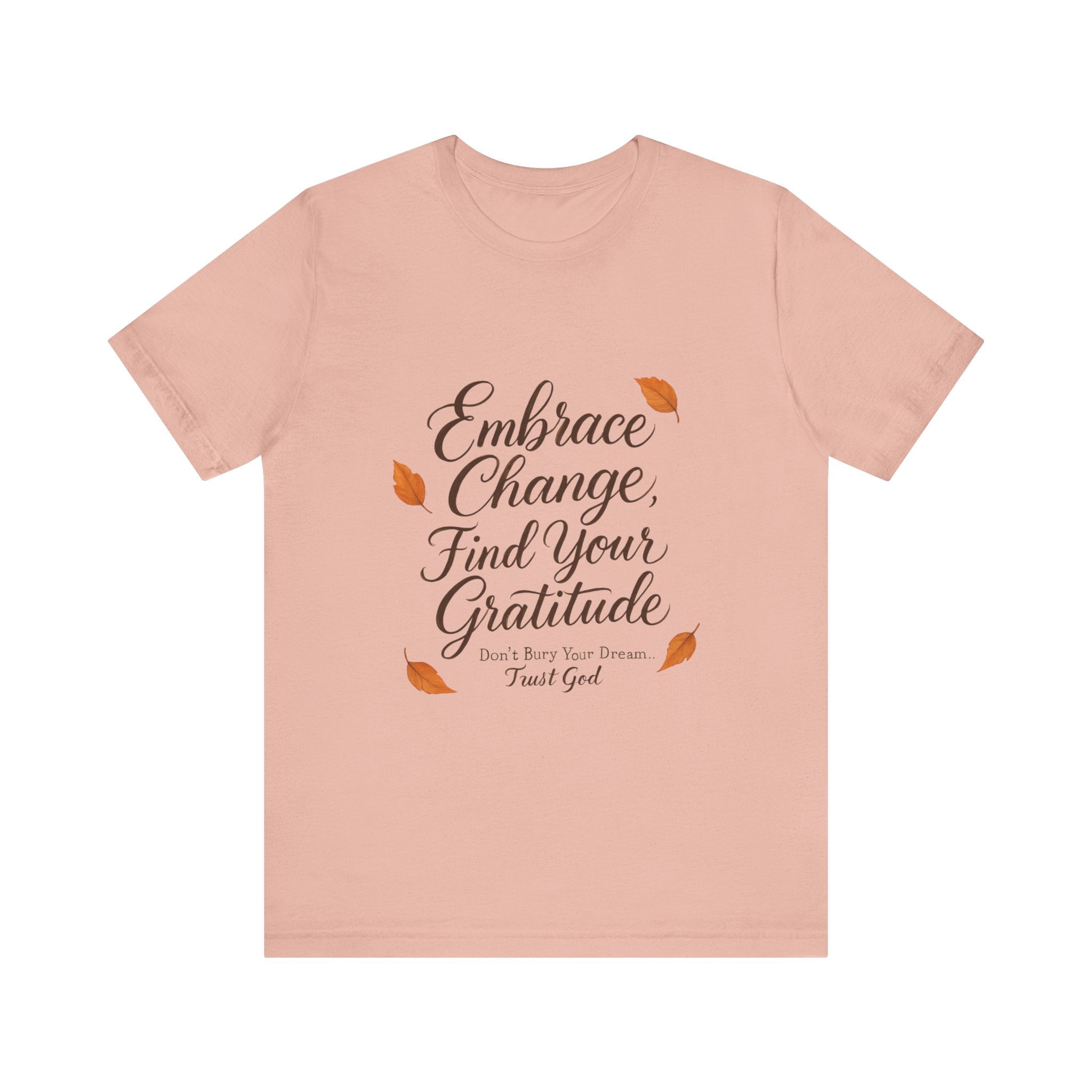 Embrace Change, Find Your Gratitude Unisex Jersey Short Sleeve T-Shirt