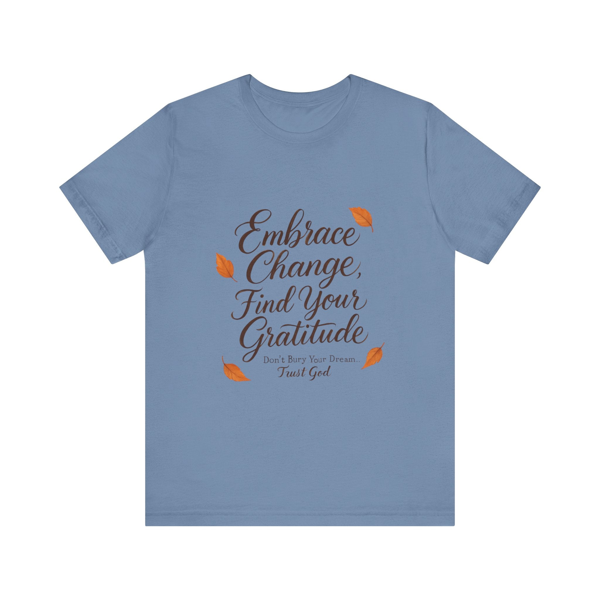 Embrace Change, Find Your Gratitude Unisex Jersey Short Sleeve T-Shirt