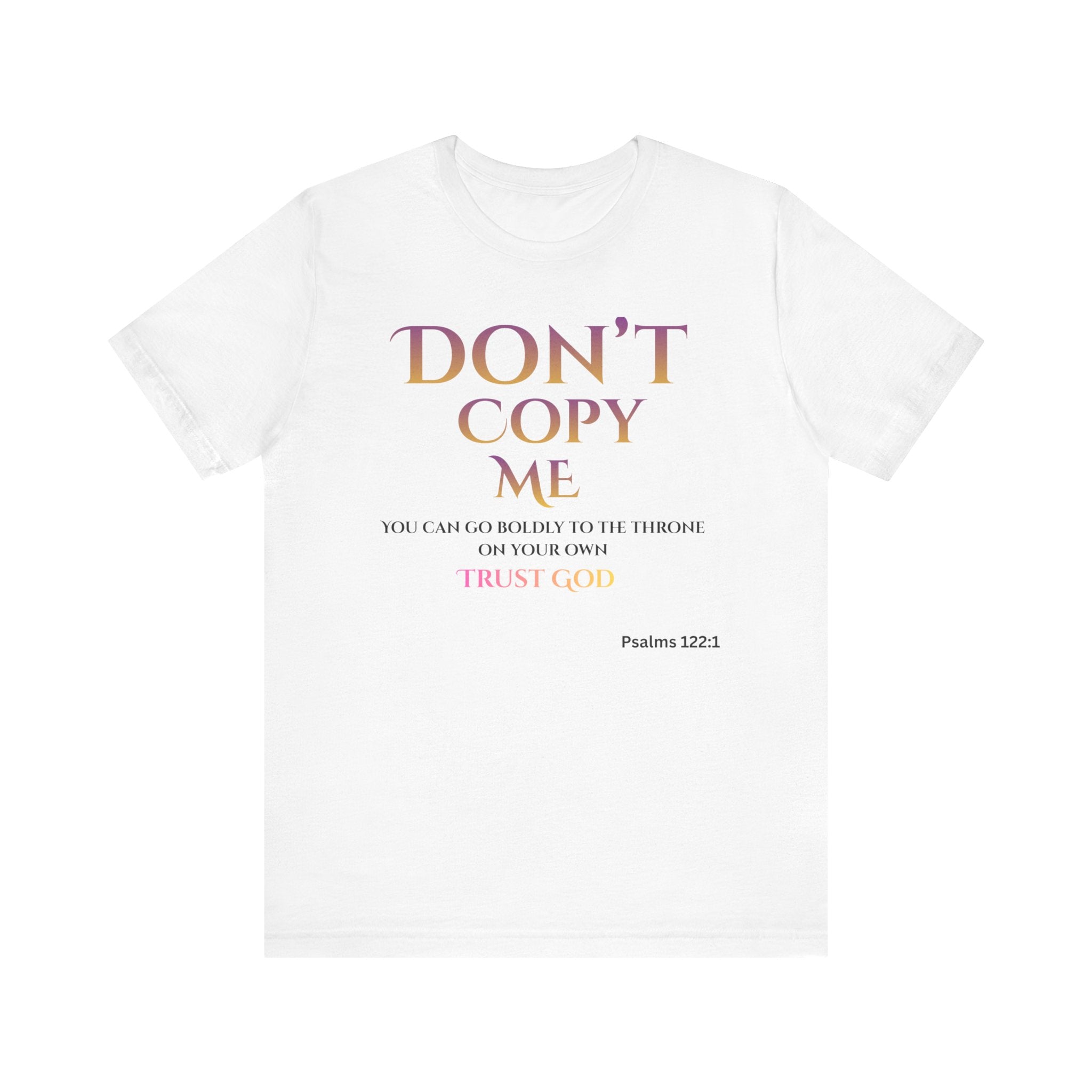 Don't Copy Me Trust God T-Shirt