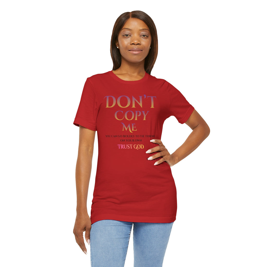 Don't Copy Me Trust God T-Shirt