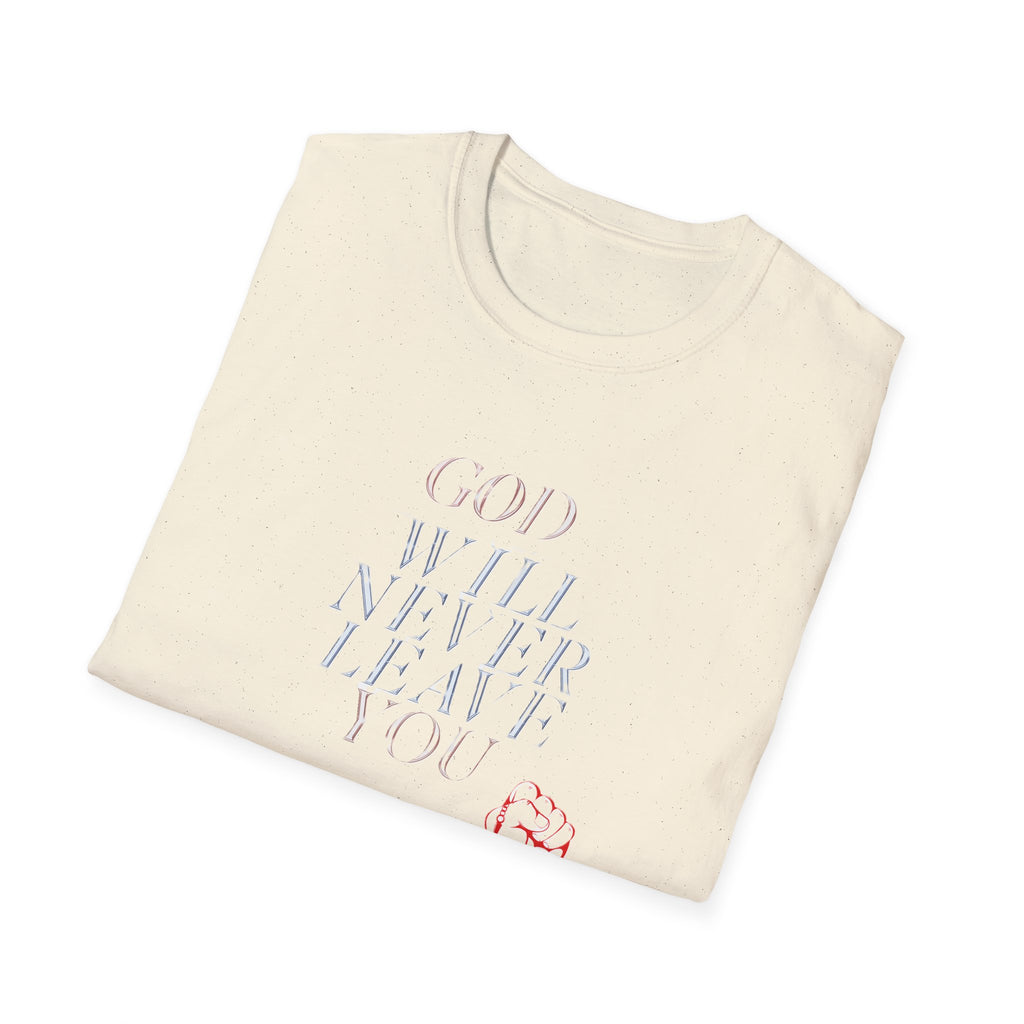 Unisex God Will Never Leave You Soft style Tee