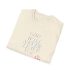 Unisex God Will Never Leave You Soft style Tee