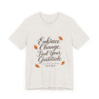Embrace Change, Find Your Gratitude Unisex Jersey Short Sleeve T-Shirt