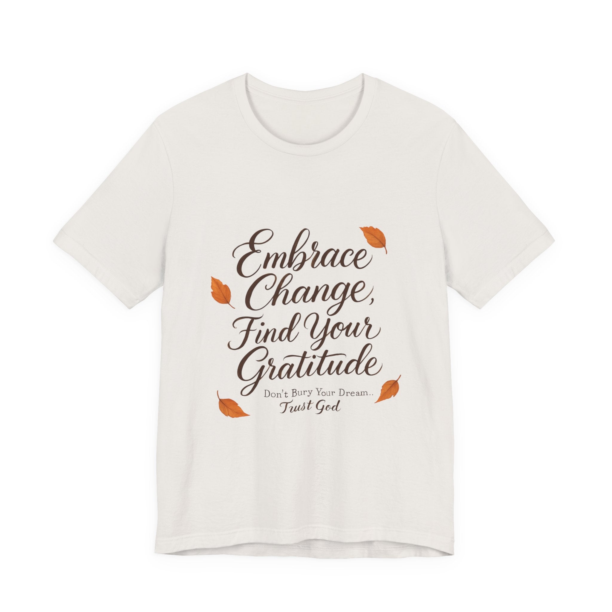 Embrace Change, Find Your Gratitude Unisex Jersey Short Sleeve T-Shirt