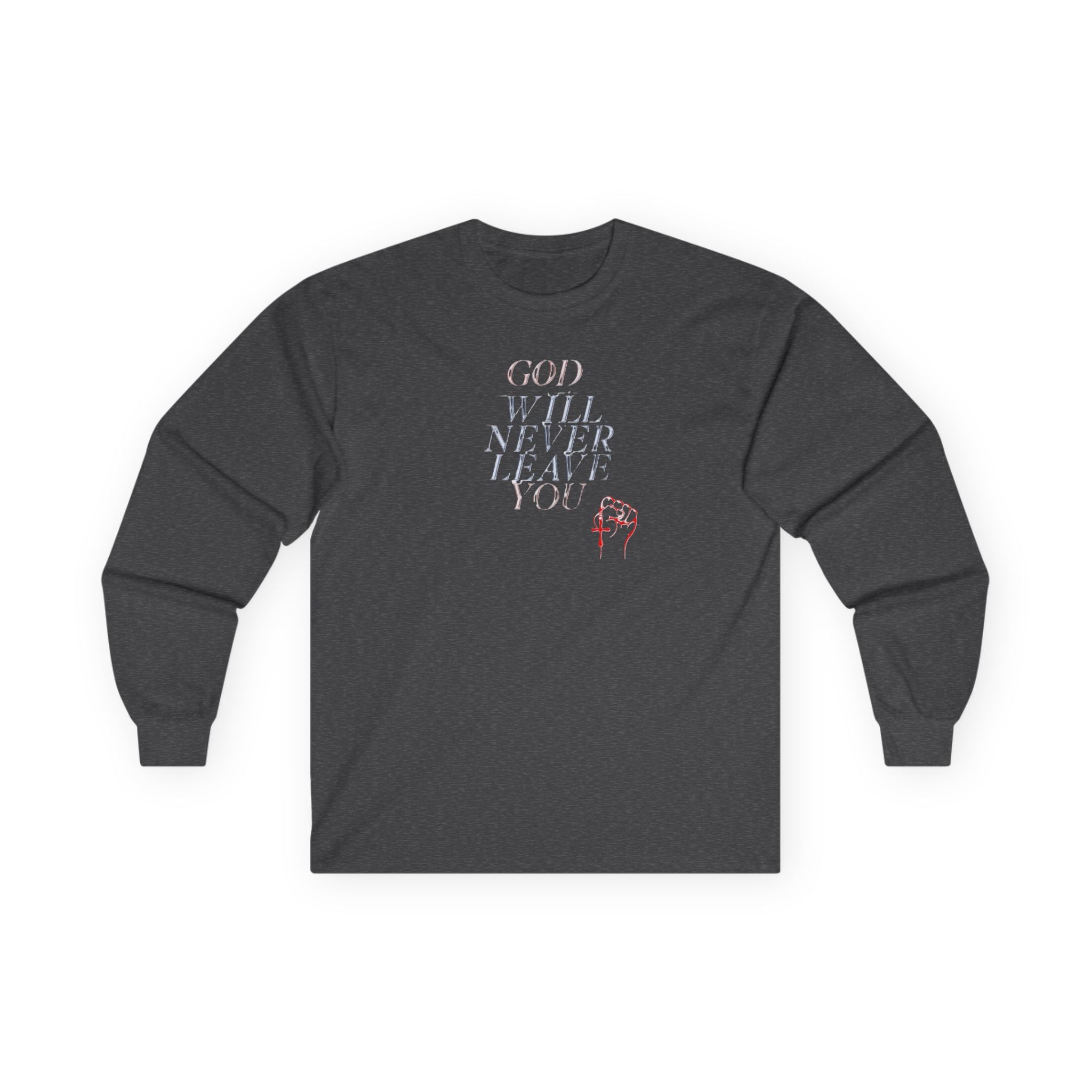 Unisex God Will Never Leave You Long Sleeve Tee