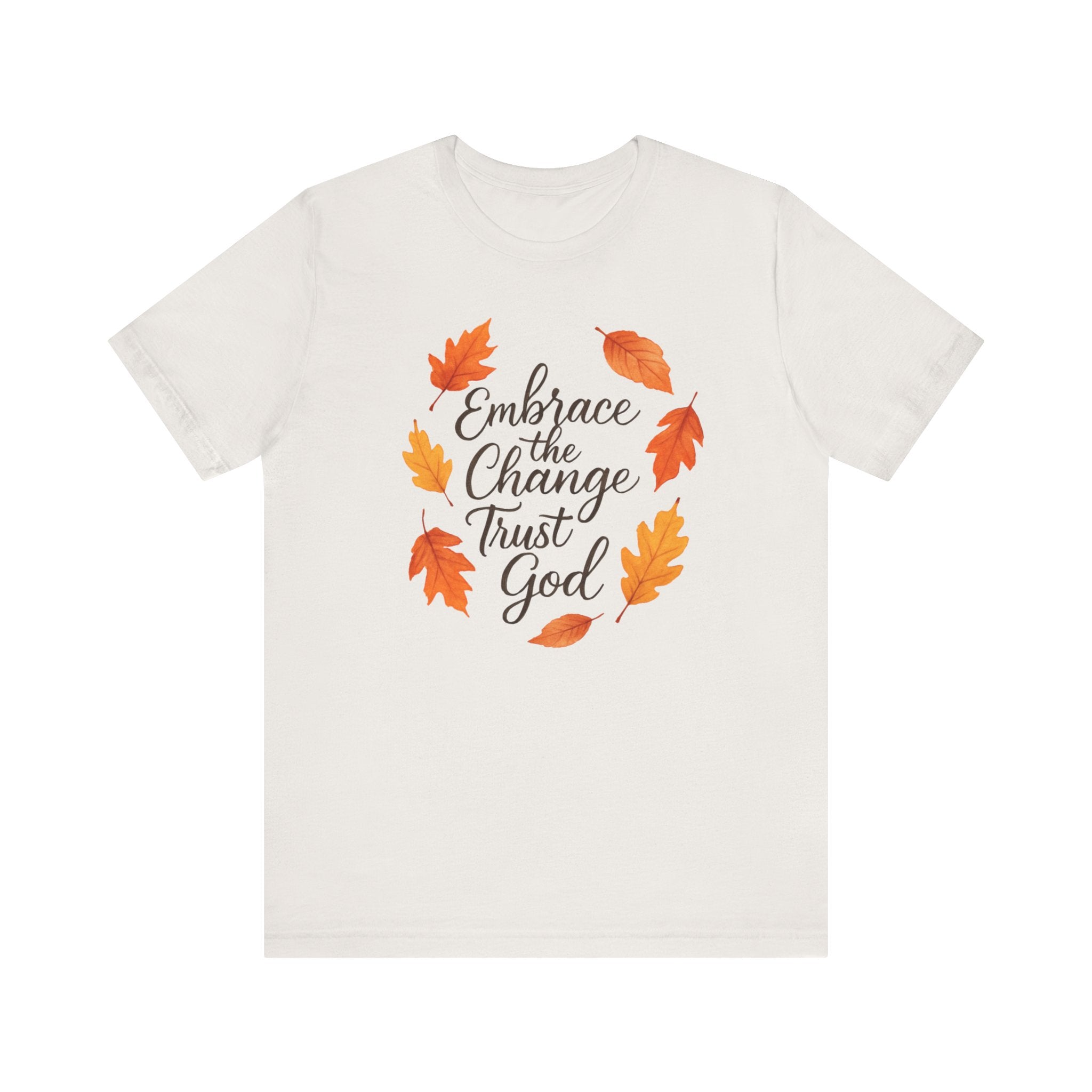 Embrace Change the Trust God T-Shirt