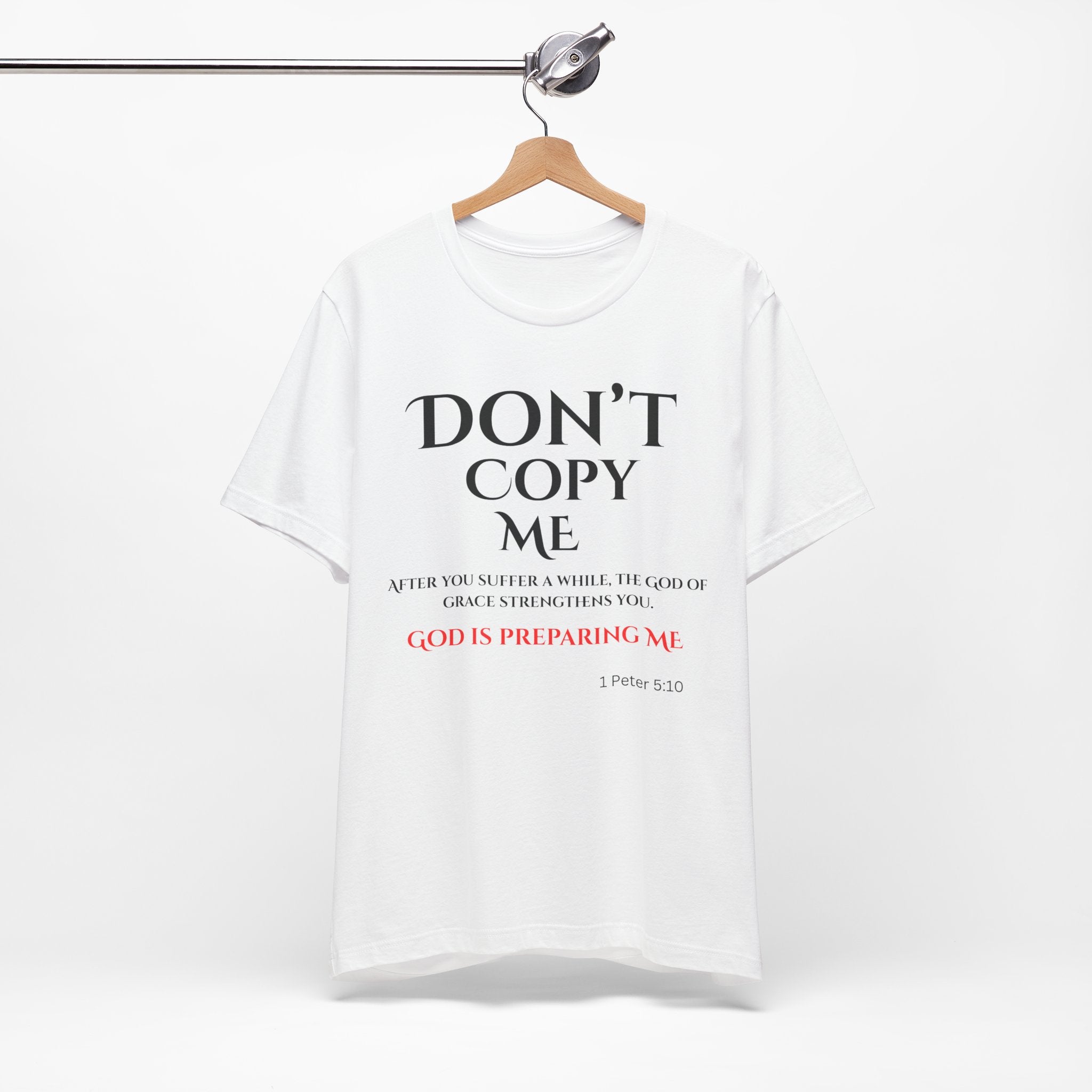 Don't Copy Me God is Preparing Me T-Shirt