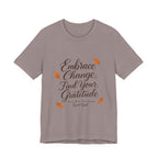 Embrace Change, Find Your Gratitude Unisex Jersey Short Sleeve T-Shirt
