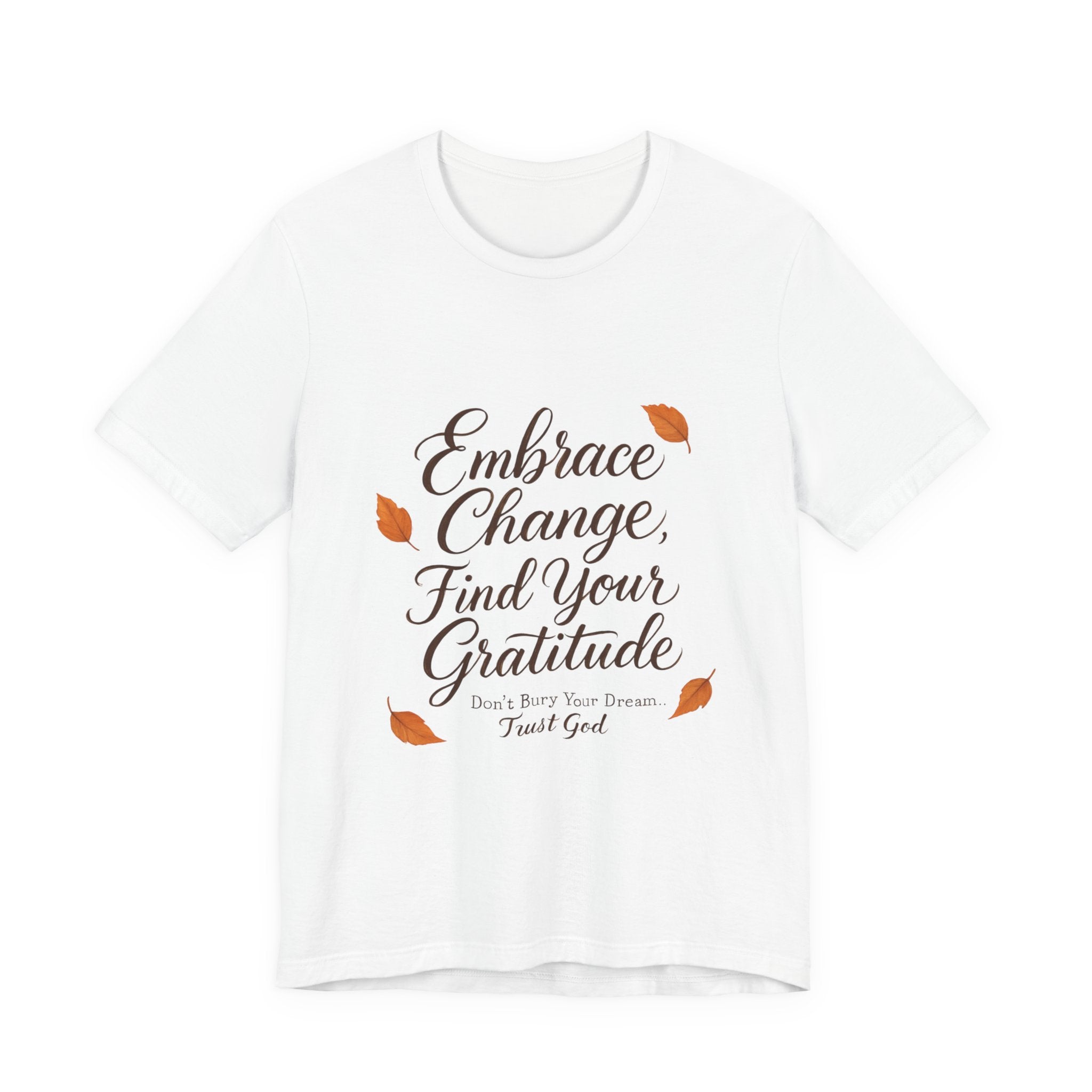 Embrace Change, Find Your Gratitude Unisex Jersey Short Sleeve T-Shirt