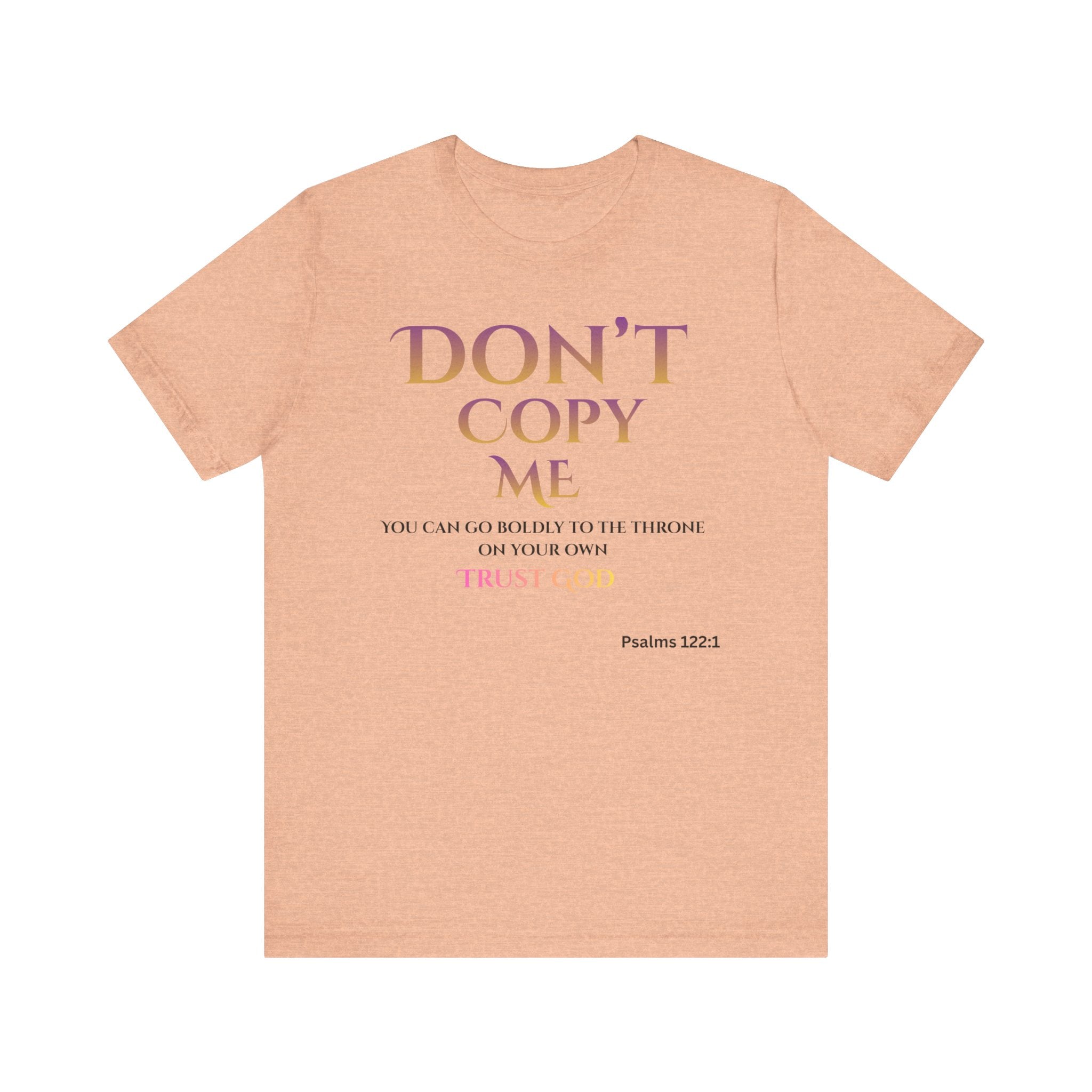 Don't Copy Me Trust God T-Shirt