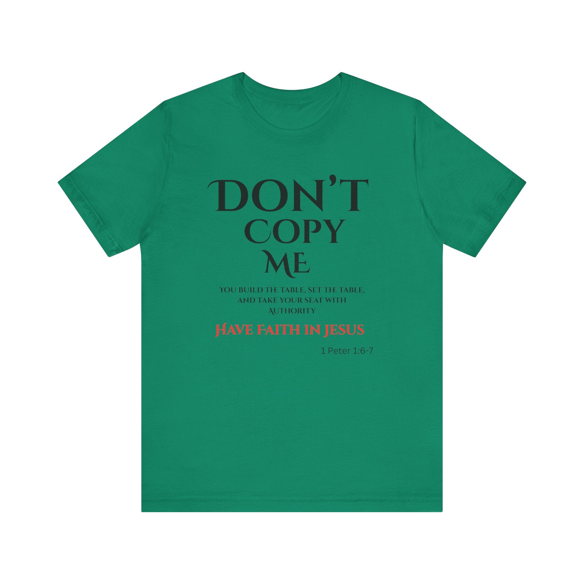 Don't Copy Me Have Faith in Jesus T-Shirt
