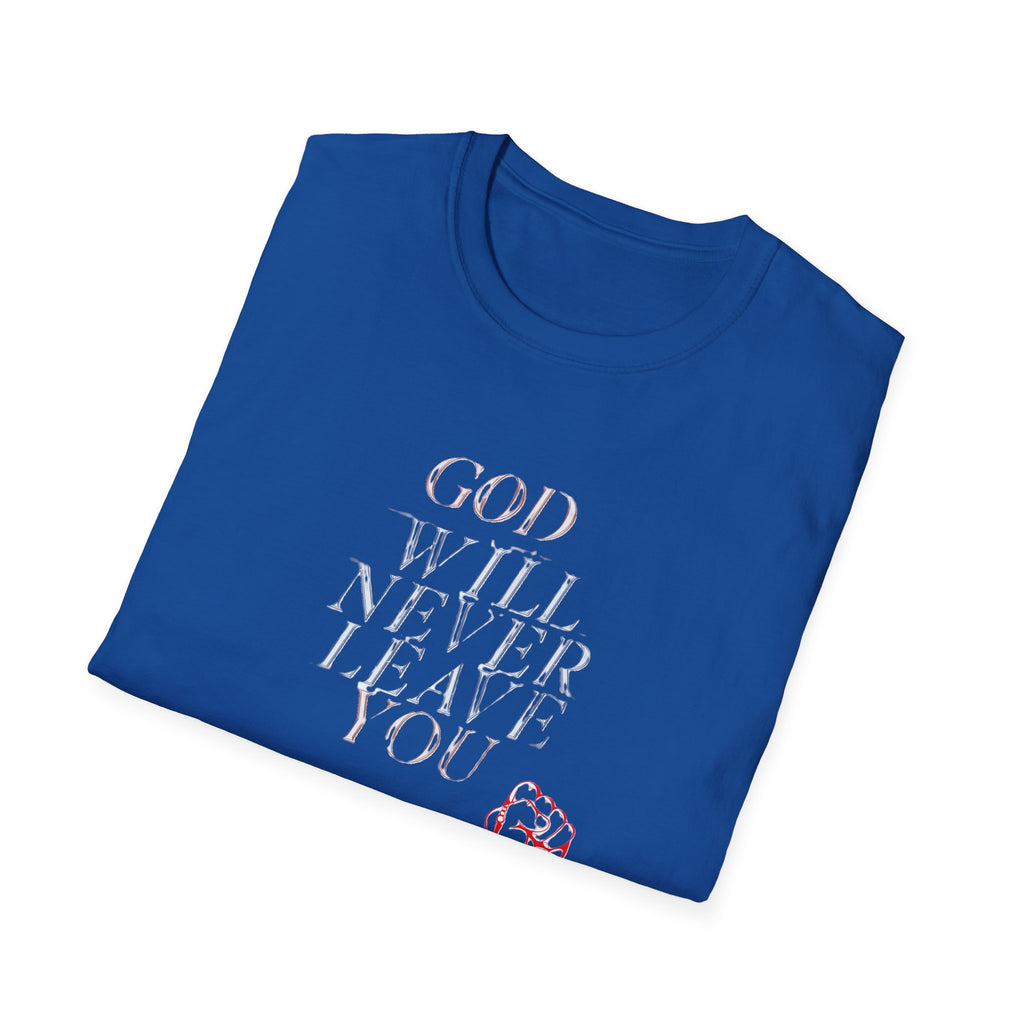 Unisex God Will Never Leave You Soft style Tee