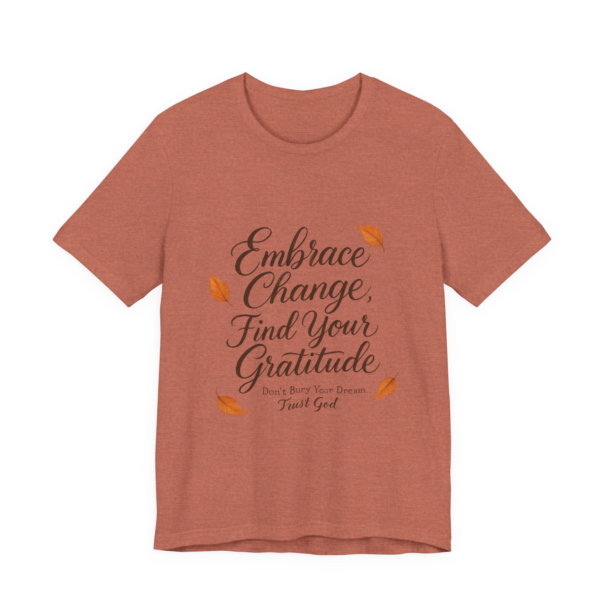 Embrace Change, Find Your Gratitude Unisex Jersey Short Sleeve T-Shirt