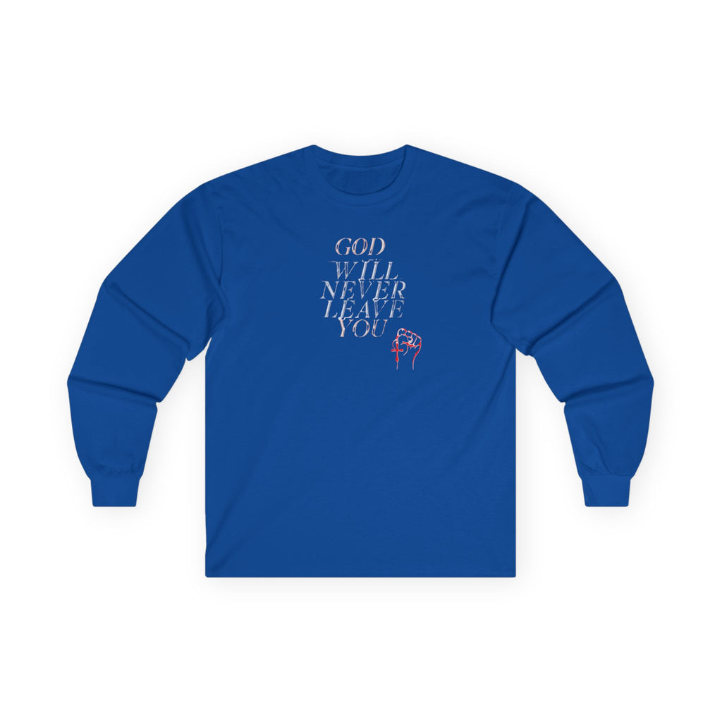 Unisex God Will Never Leave You Long Sleeve Tee