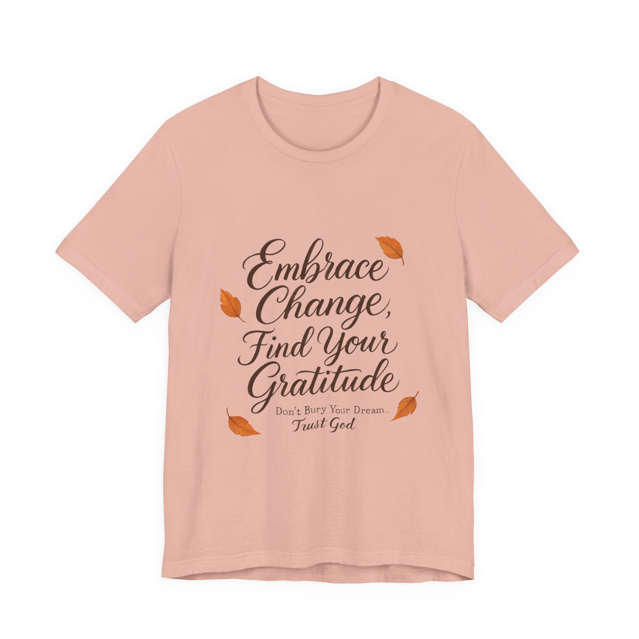 Embrace Change, Find Your Gratitude Unisex Jersey Short Sleeve T-Shirt
