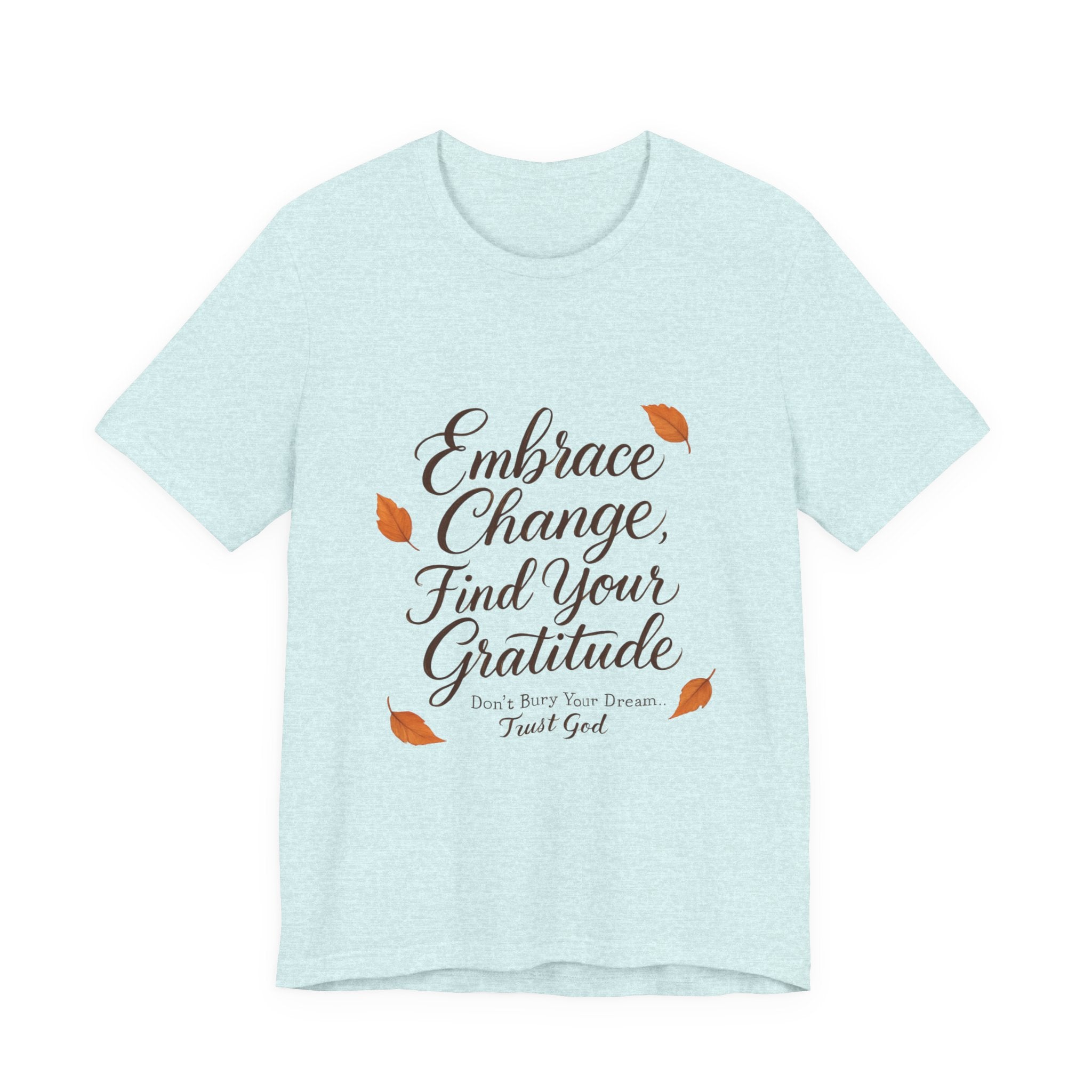 Embrace Change, Find Your Gratitude Unisex Jersey Short Sleeve T-Shirt