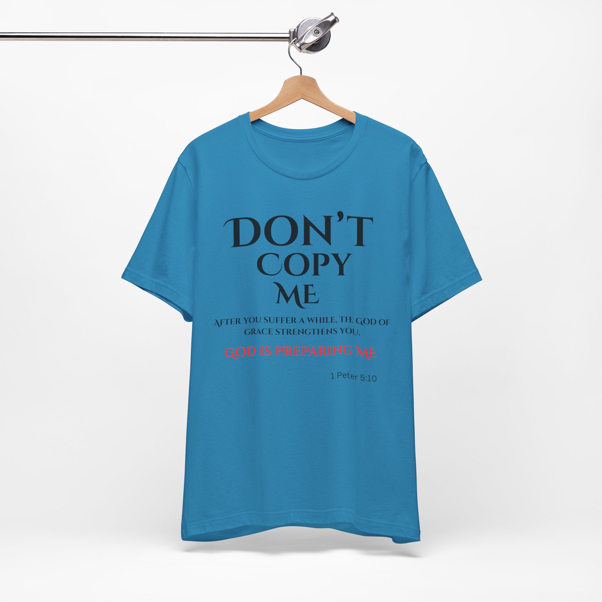 Don't Copy Me God is Preparing Me T-Shirt