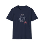 Unisex God Will Never Leave You Soft style Tee