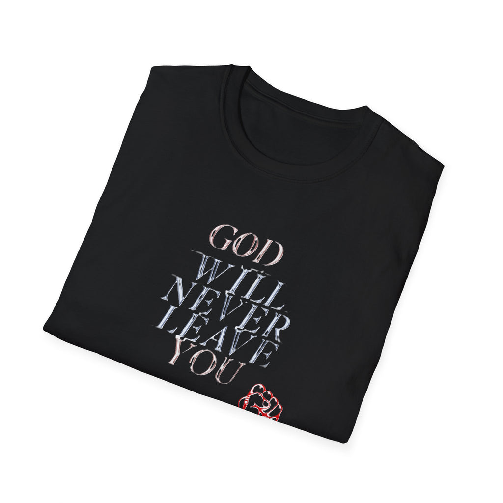 Unisex God Will Never Leave You Soft style Tee