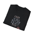 Unisex God Will Never Leave You Soft style Tee