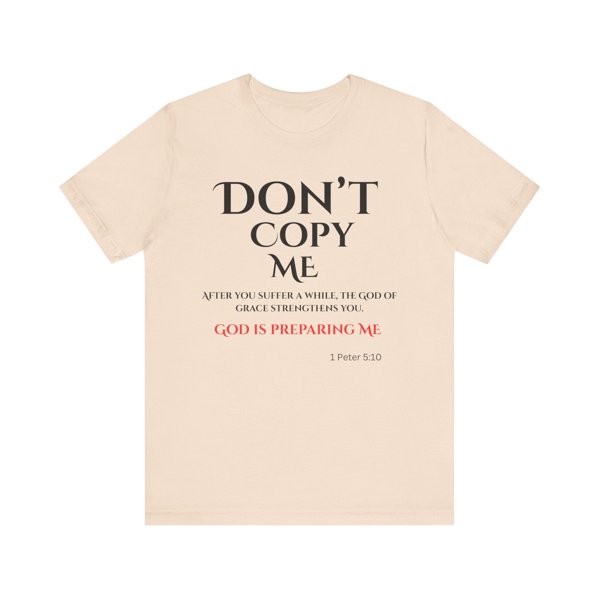 Don't Copy Me God is Preparing Me T-Shirt