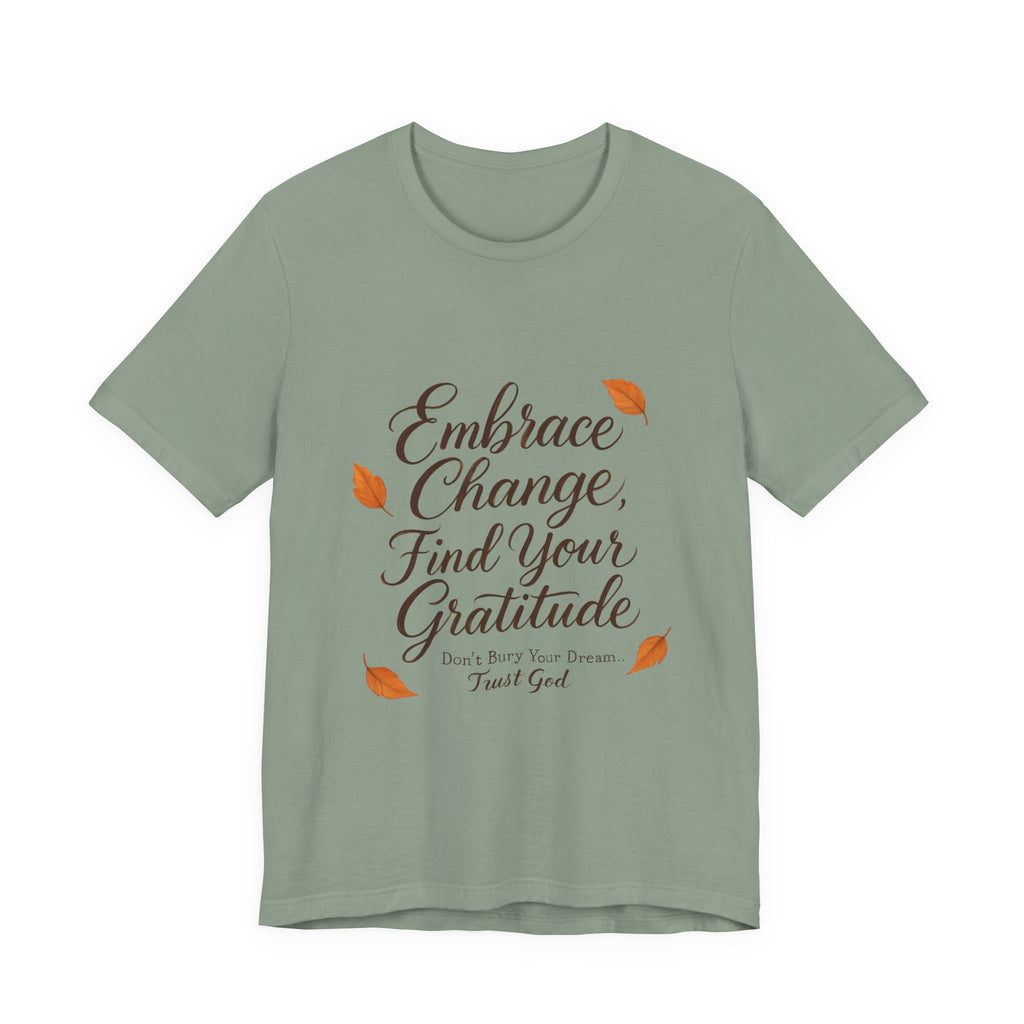 Embrace Change, Find Your Gratitude Unisex Jersey Short Sleeve T-Shirt