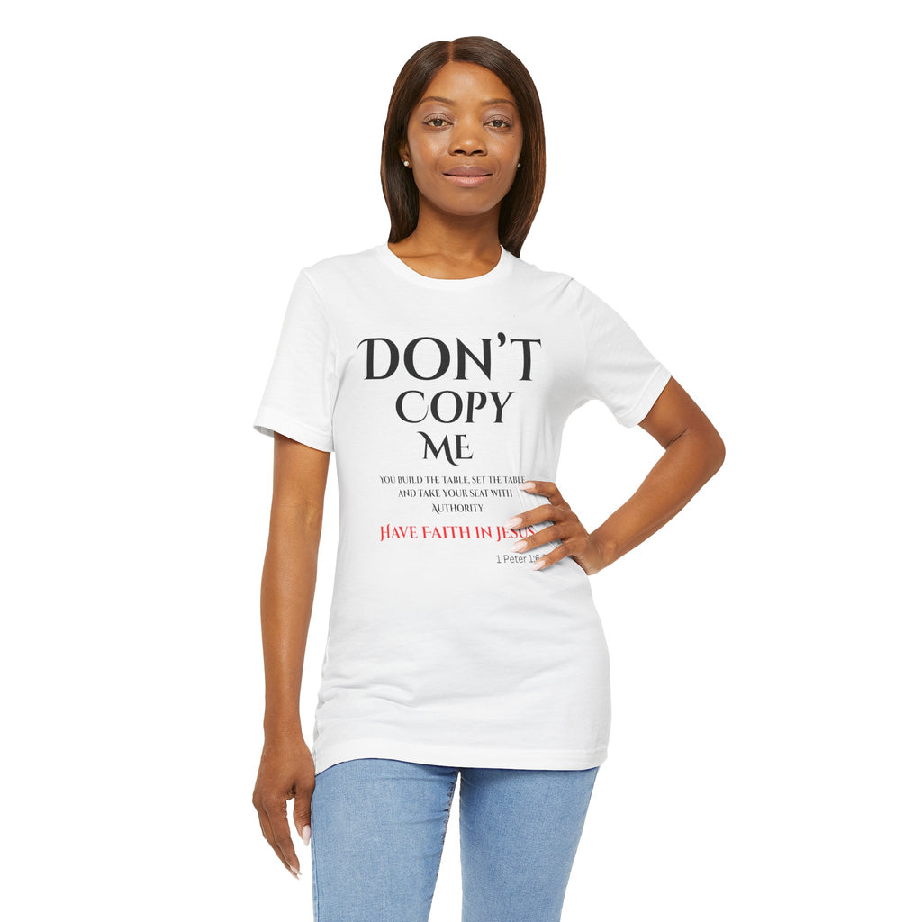 Don't Copy Me Have Faith in Jesus T-Shirt