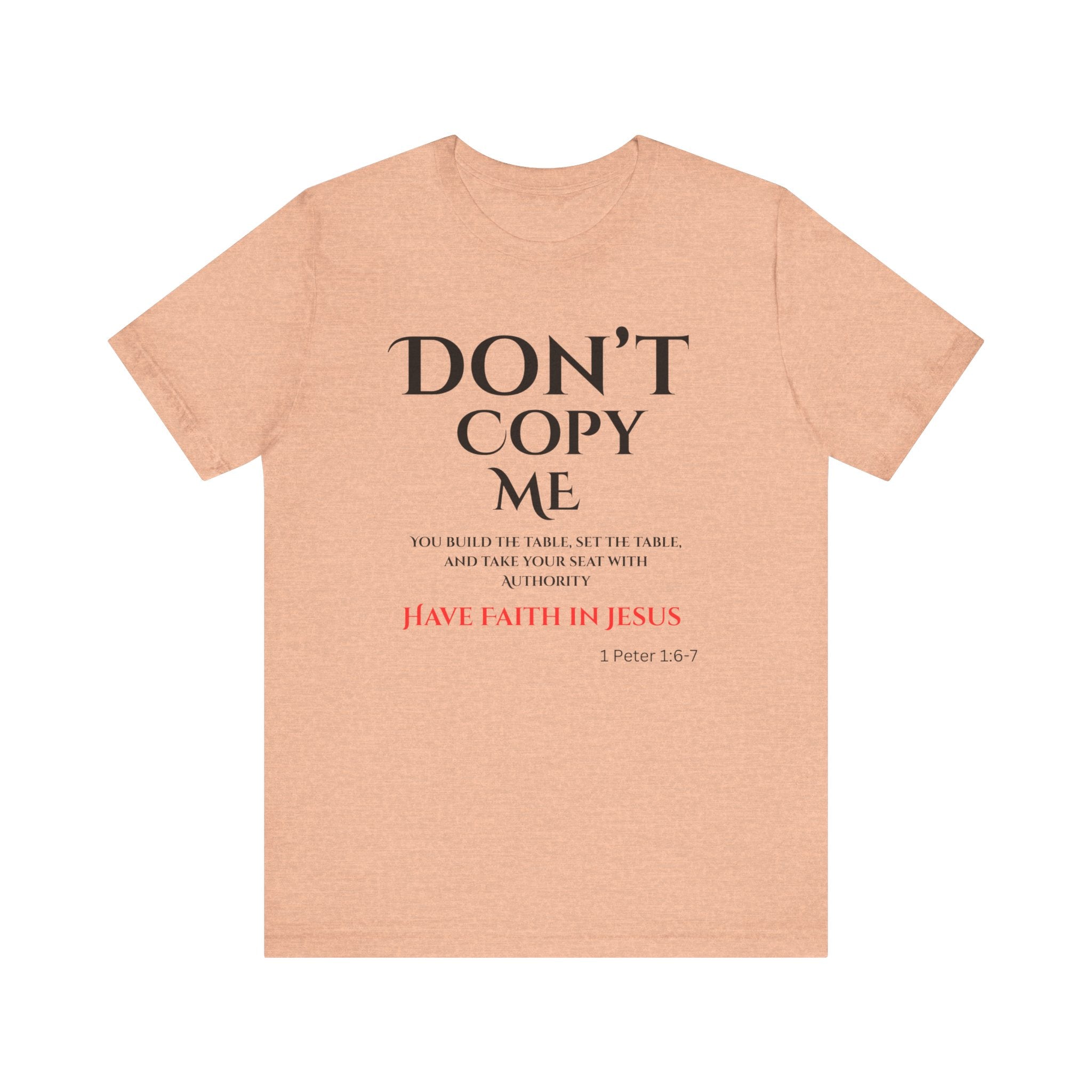 Don't Copy Me Have Faith in Jesus T-Shirt