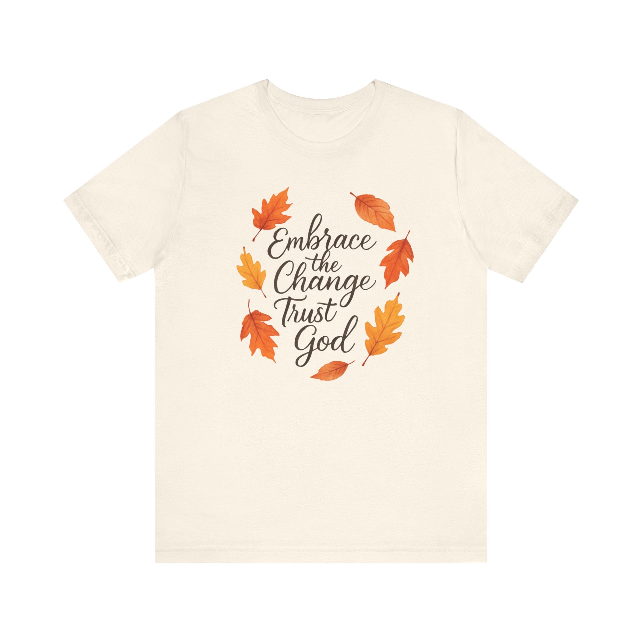 Embrace Change the Trust God T-Shirt