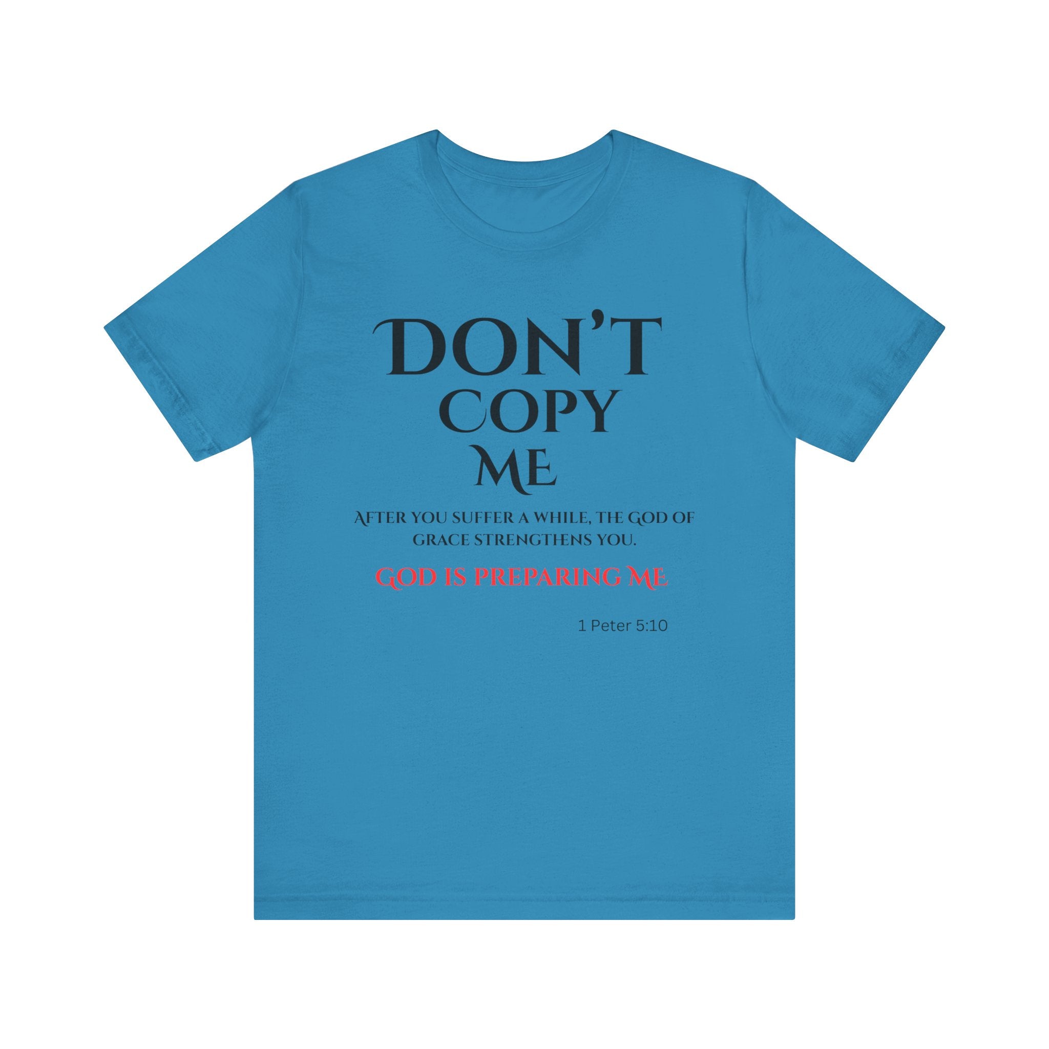 Don't Copy Me God is Preparing Me T-Shirt