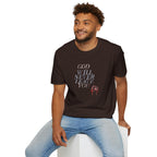 Unisex God Will Never Leave You Soft style Tee