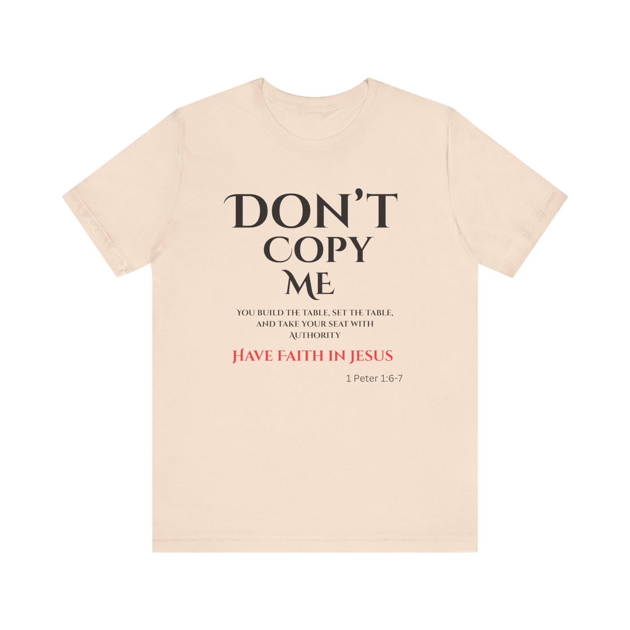 Don't Copy Me Have Faith in Jesus T-Shirt
