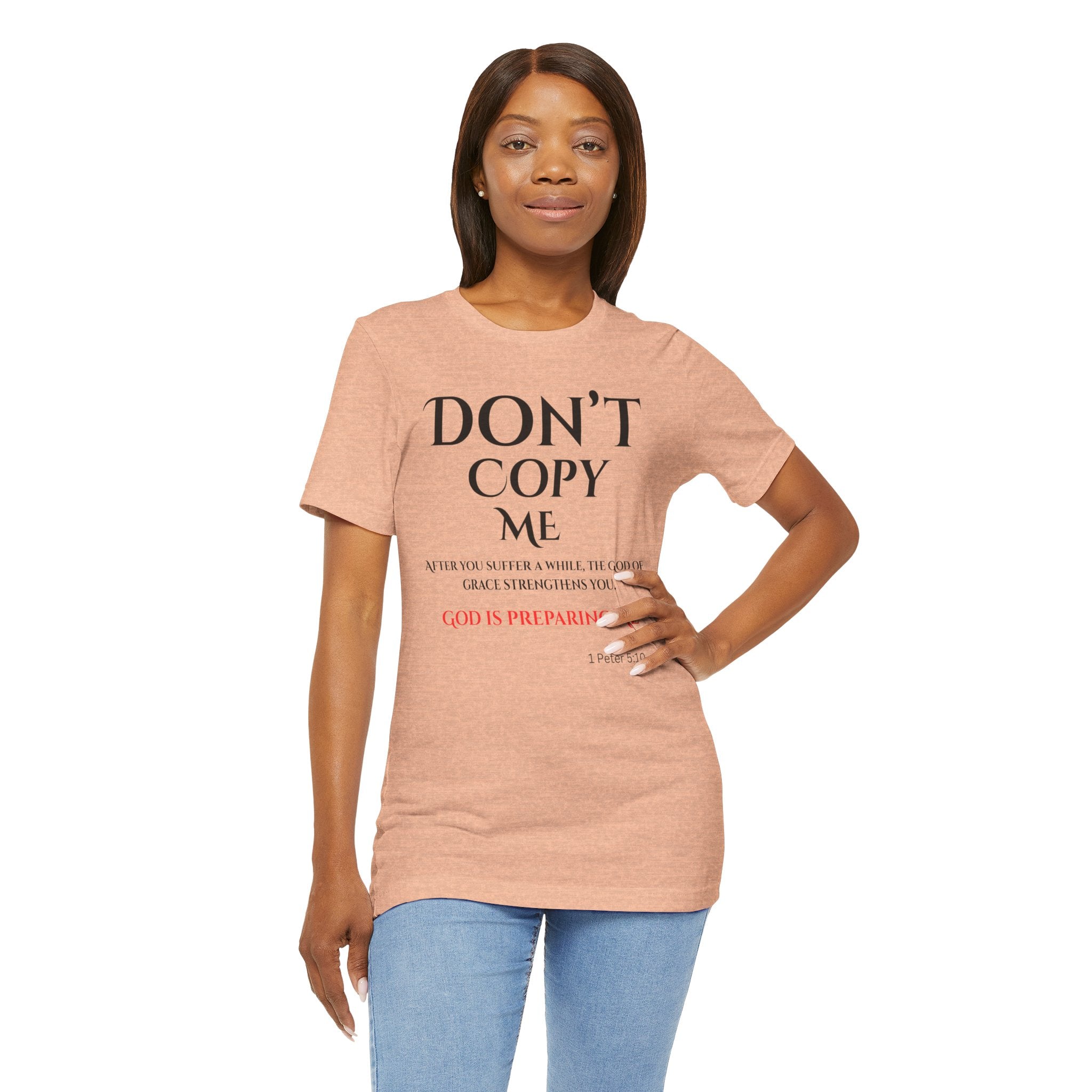 Don't Copy Me God is Preparing Me T-Shirt