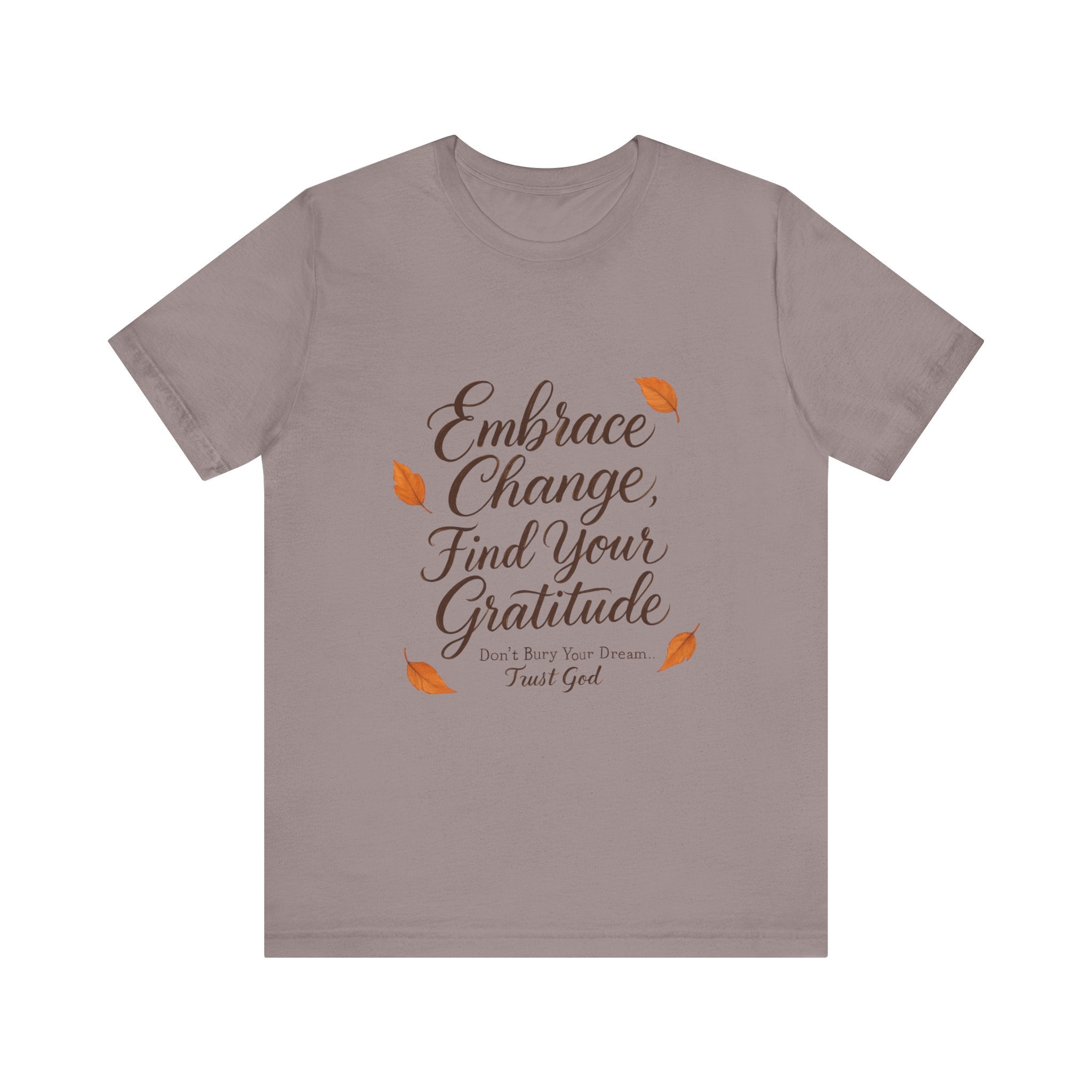 Embrace Change, Find Your Gratitude Unisex Jersey Short Sleeve T-Shirt
