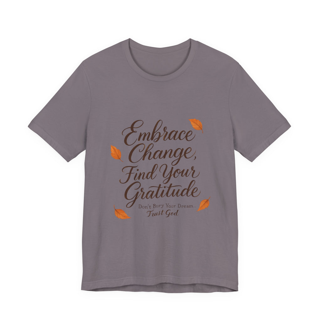 Embrace Change, Find Your Gratitude Unisex Jersey Short Sleeve T-Shirt