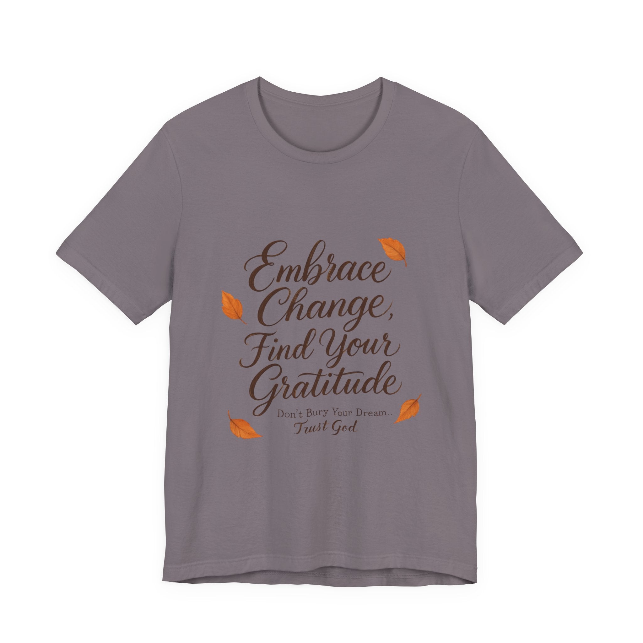 Embrace Change, Find Your Gratitude Unisex Jersey Short Sleeve T-Shirt