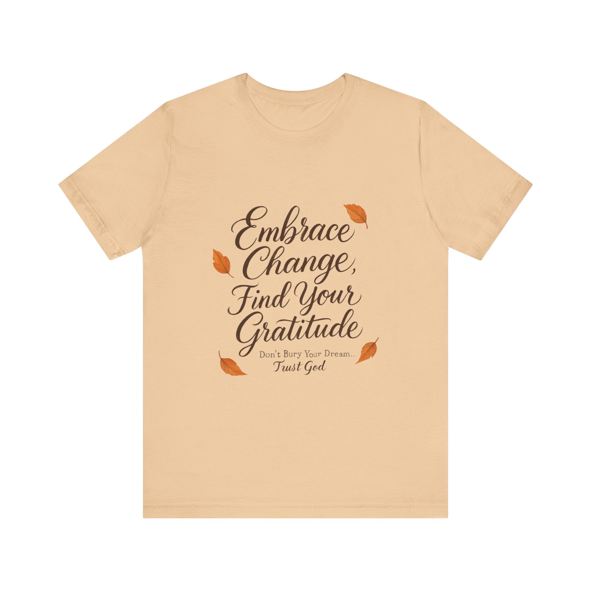 Embrace Change, Find Your Gratitude Unisex Jersey Short Sleeve T-Shirt