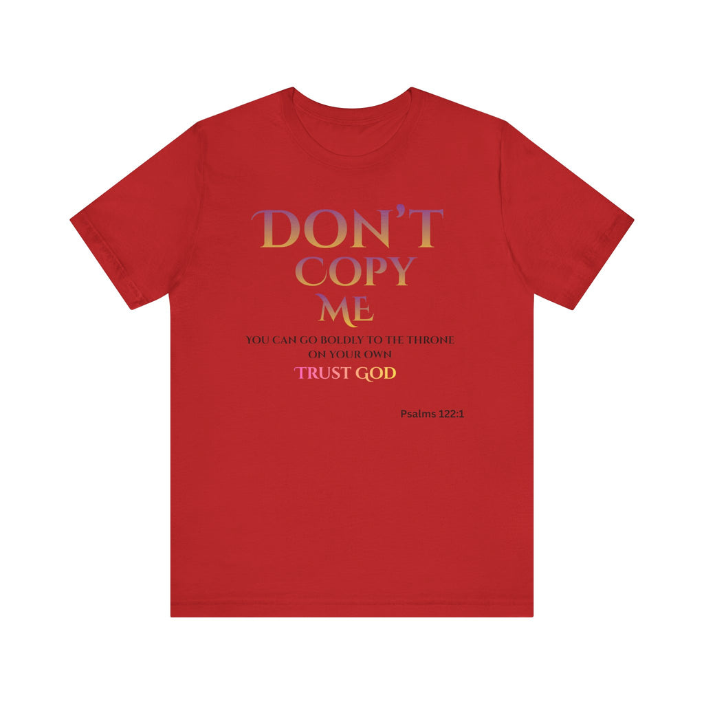 Don't Copy Me Trust God T-Shirt