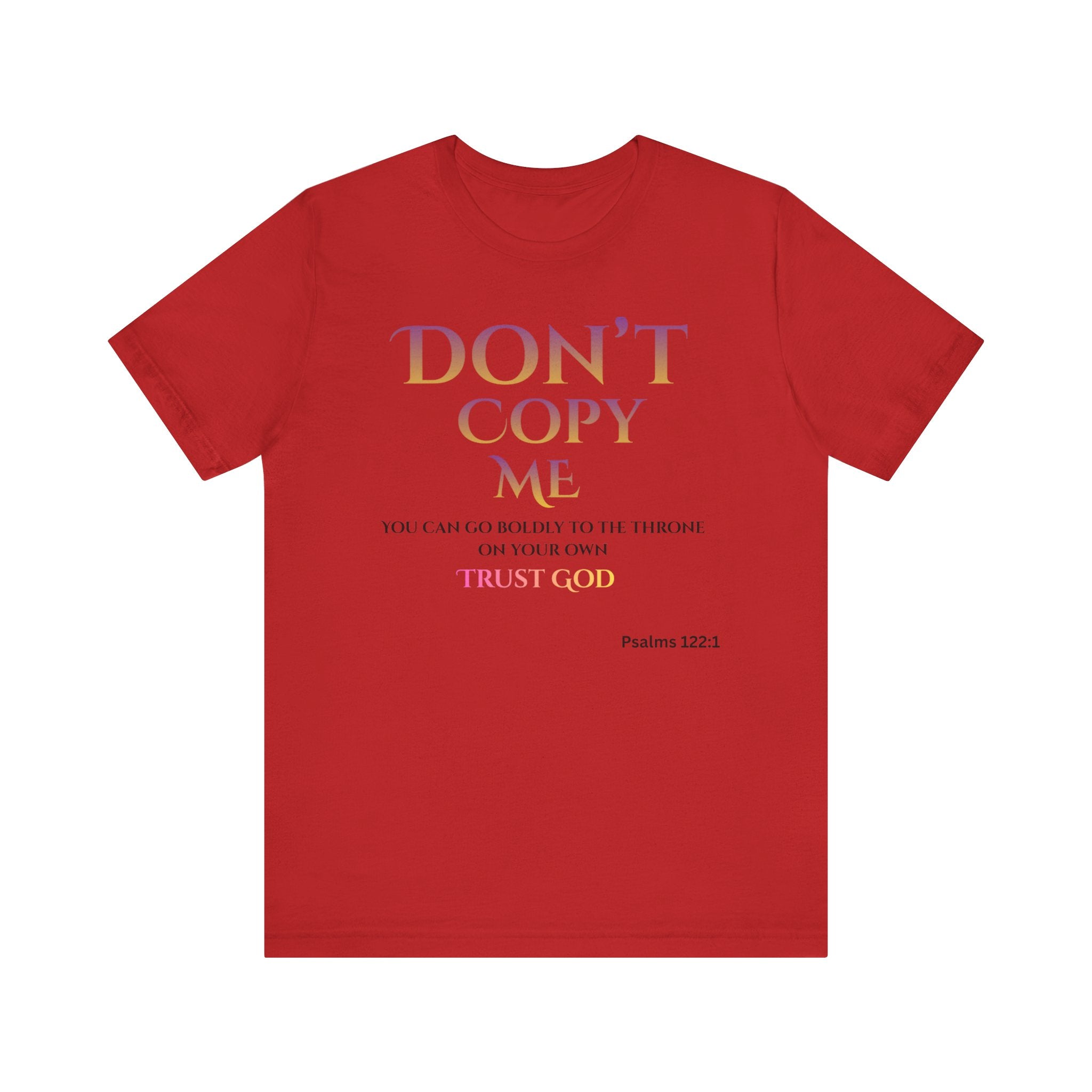 Don't Copy Me Trust God T-Shirt