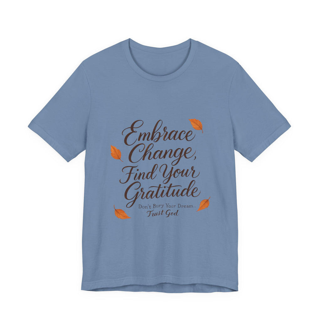 Embrace Change, Find Your Gratitude Unisex Jersey Short Sleeve T-Shirt