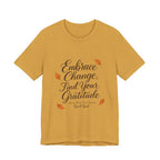 Embrace Change, Find Your Gratitude Unisex Jersey Short Sleeve T-Shirt