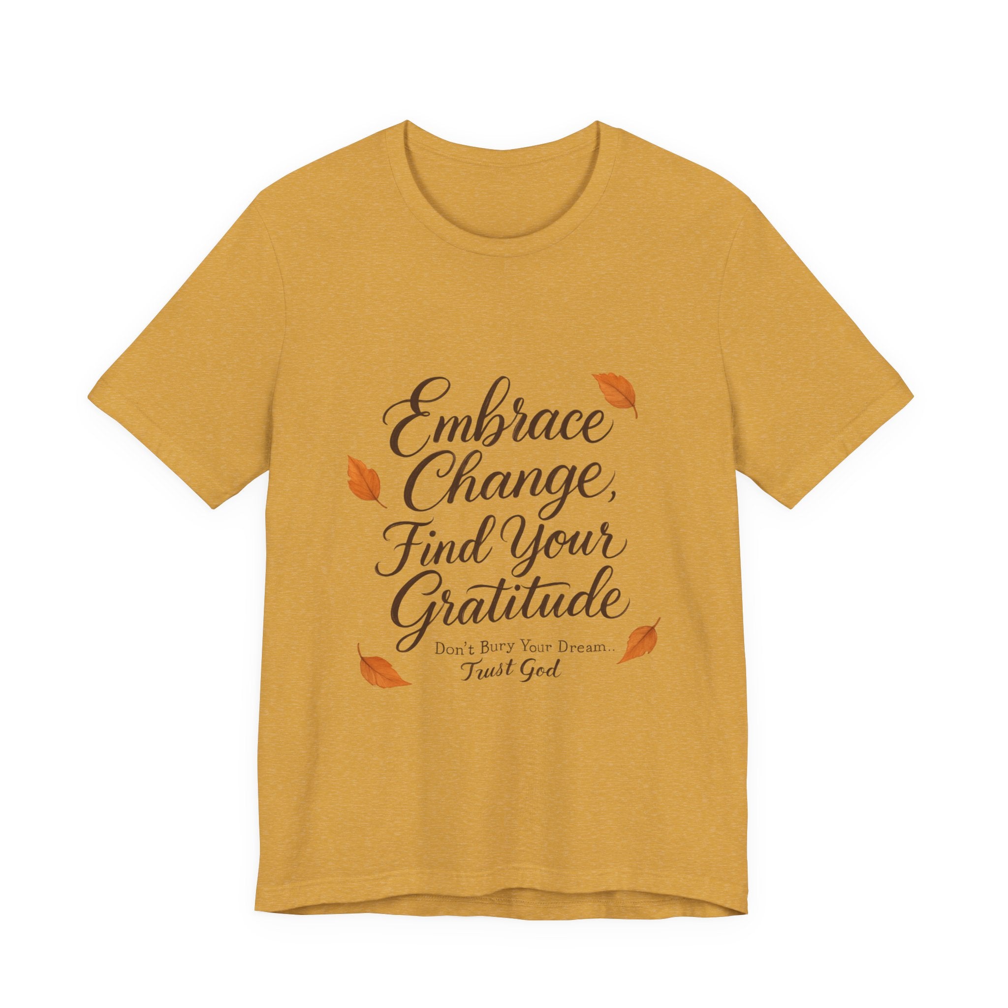 Embrace Change, Find Your Gratitude Unisex Jersey Short Sleeve T-Shirt