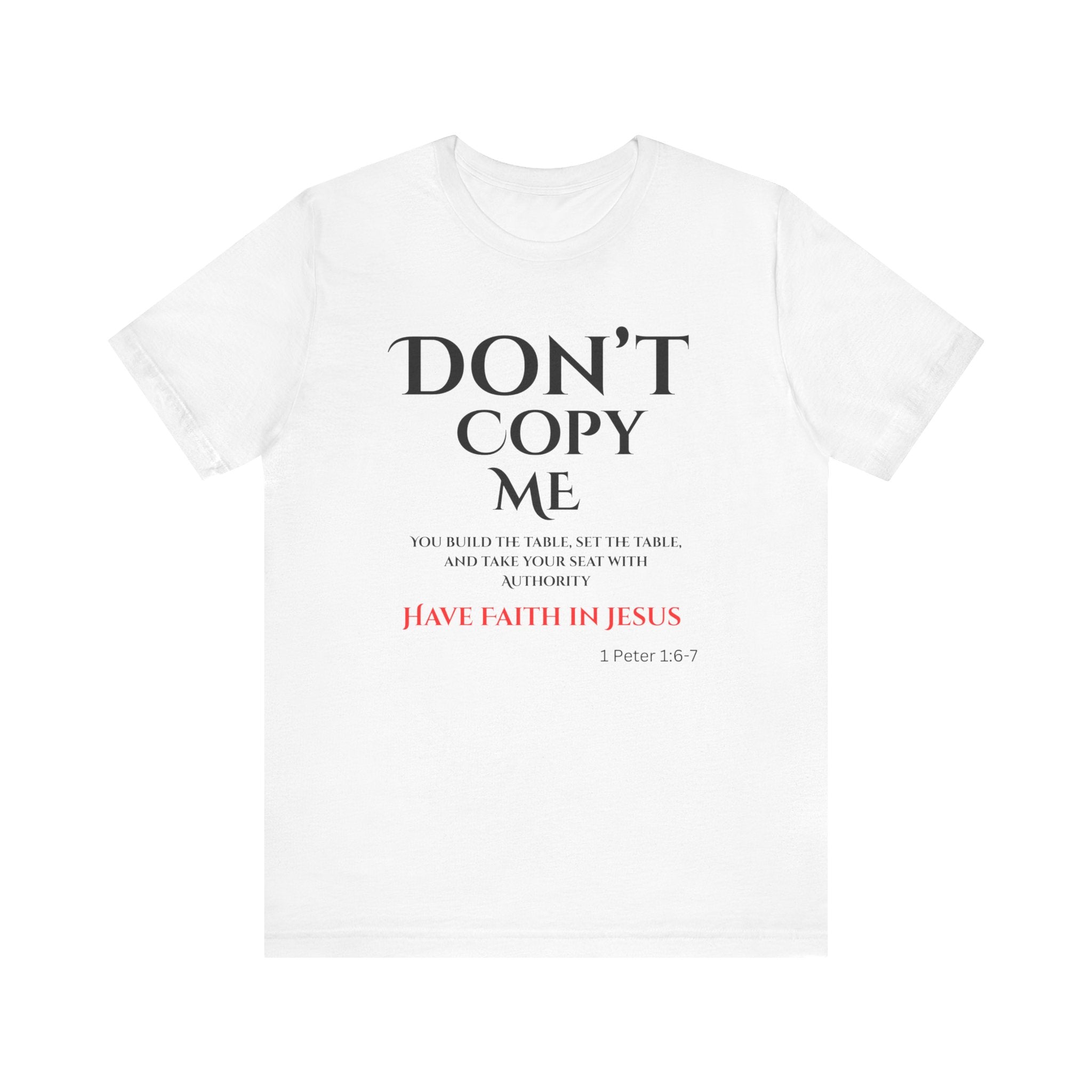 Don't Copy Me Have Faith in Jesus T-Shirt
